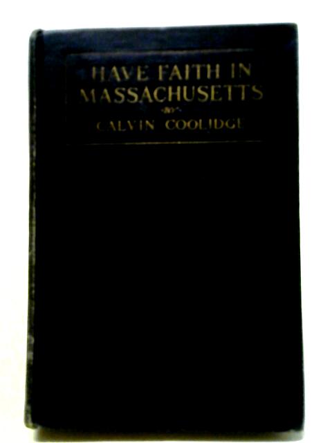 Have Faith In Massachusetts By Calvin Coolidge