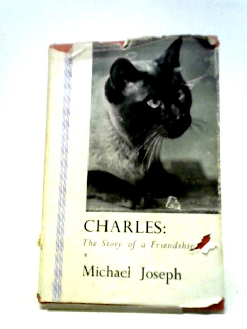 Charles: The Story of a Friendship von Michael Joseph