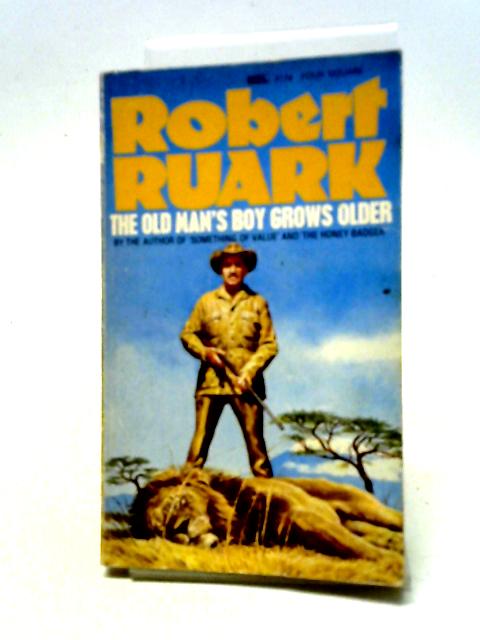 The Old Man's Boy Grows Older By Robert Ruark