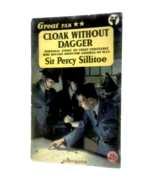 Cloak Without Dagger By Sir Percy Sillitoe