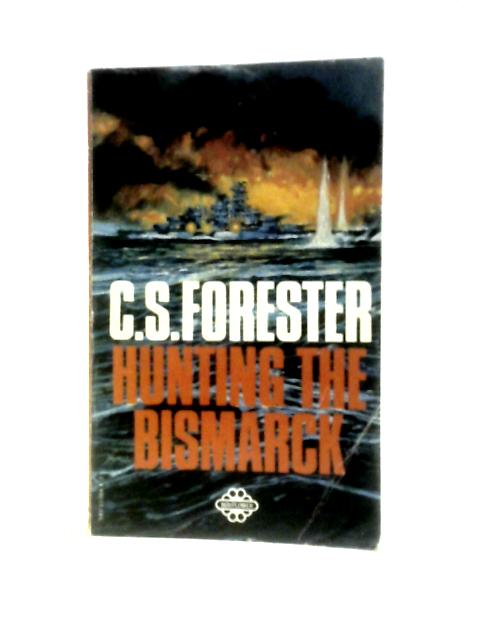 Hunting The Bismarck By C.S.Forester