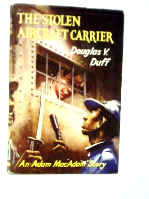 The Stolen Aircraft Carrier By Douglas V.Duff