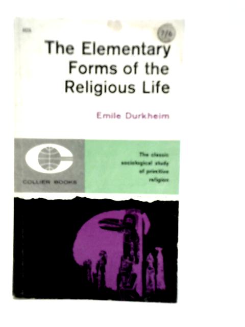 The Elementary Forms Of The Religious Life By Emile Durkheim