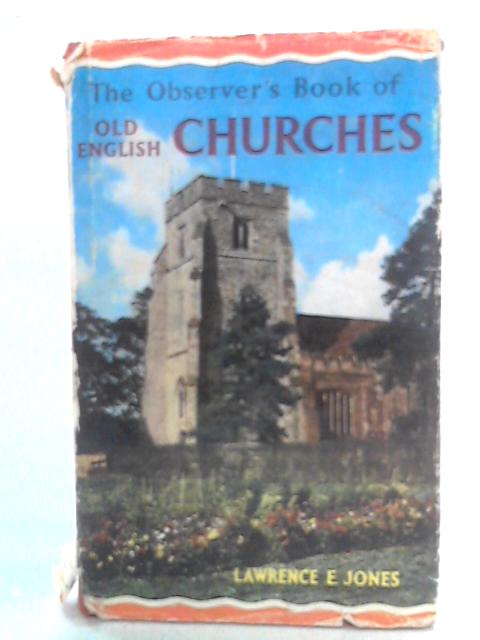 The Observer's Book of Old English Churches von Lawrence E. Jones