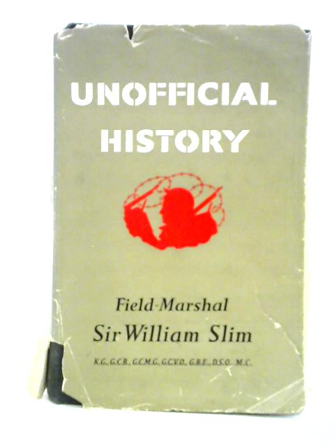 Unofficial History By Field-Marshall Sir William Slim