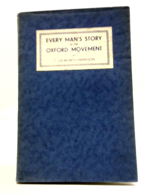 Every Man's Story of the Oxford Movement By T. Dilworth-Harrison