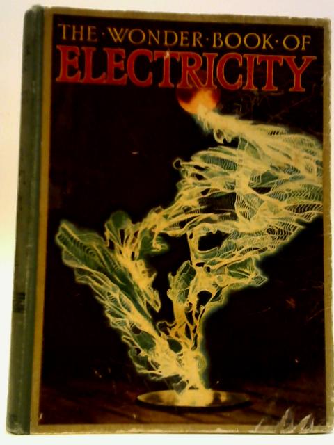 The Wonder Book Of Electricity By General Editor Harry Golding