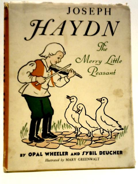 Joseph Haydn: The Merry Little Peasant By Opal Wheeler & Sybil Deucher