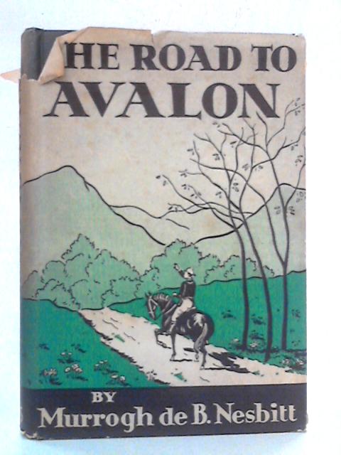 The Road to Avalon By Murrogh de B. Nesbitt