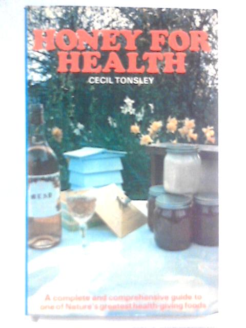 Honey For Health By Cecil Tonsley