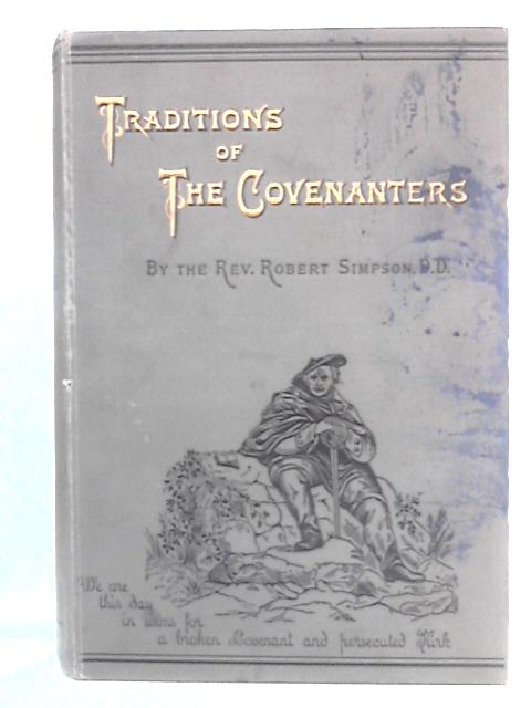 Traditions of The Covenanters von Robert Simpson