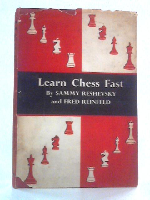 Learn Chess Fast von Sammy Reshevsky and Fred Reinfeld