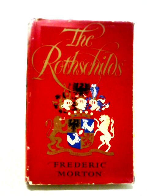 The Rothschilds: A Family Portrait By Frederic Morton