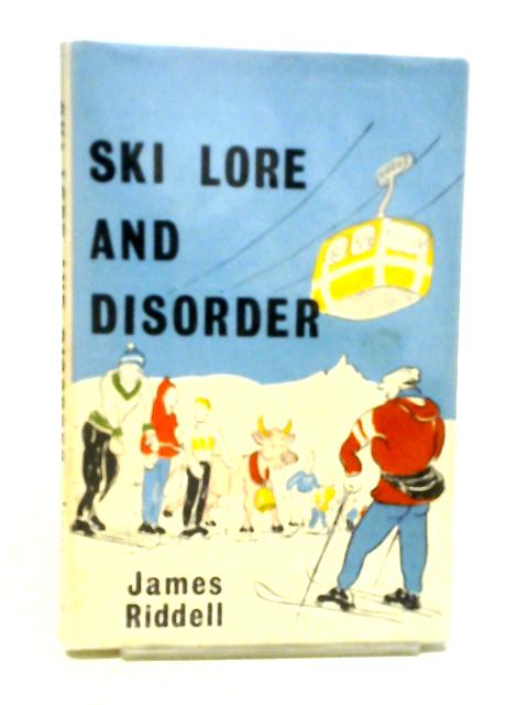 Ski Lore And Disorder By James Riddell