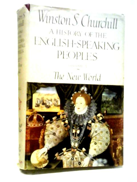 A History of the English-Speaking Peoples. Vol.II The New World von Winston S Churchill