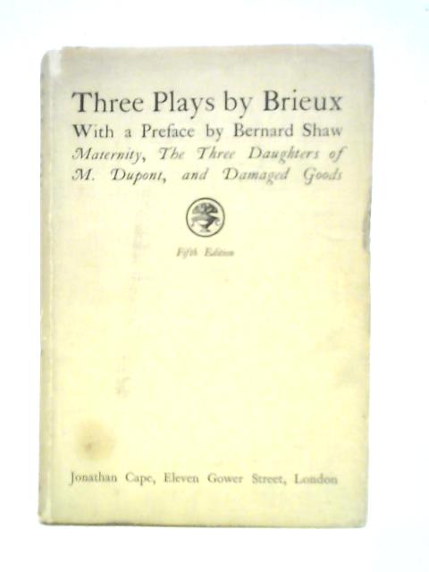 Three Plays by Brieux By Eugene Brieux