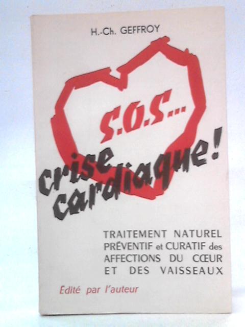 S.O.S. Crise Cardiaque von H. -Ch.Geffroy