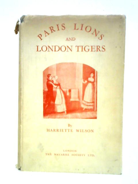 Paris Lions and London Tigers By Harriette Wilson