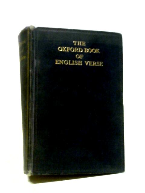 The Oxford Book of English Verse 1250-1918 By Sir Arthur Quiller-Couch (ed.)