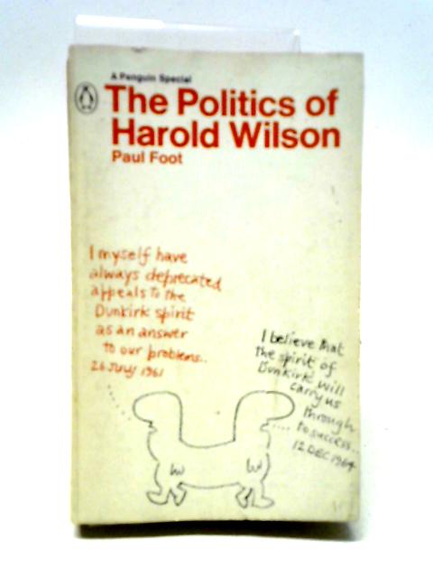 The Politics of Harold Wilson (Penguin Specials) By Paul Foot