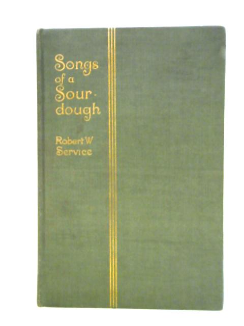 Songs of a Sourdough von Robert W. Service