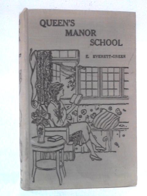 Queen's Manor School: A Story for Girls von E. Everett-Green