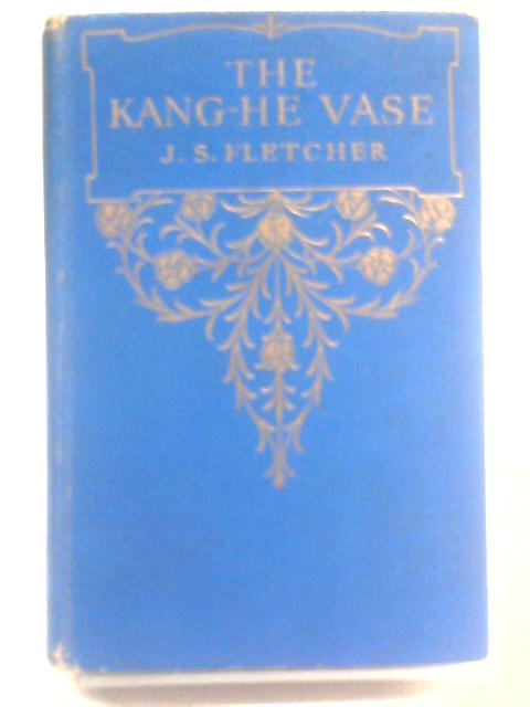 The Kang-He Vase von J. S. Fletcher