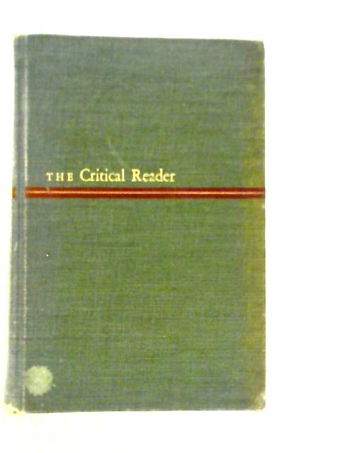 The Critical Reader: Poems, Stories, Essays By Wallace Douglas et Al.