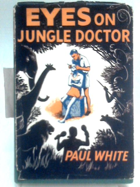 Eyes on Jungle Doctor By Paul White