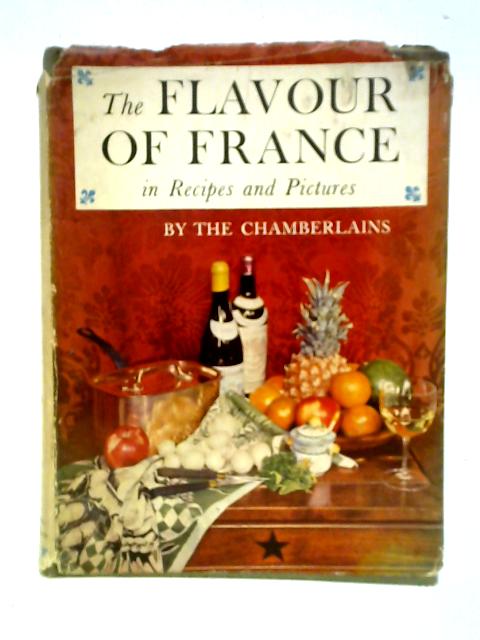 The Flavour of France in Recipes and Pictures von Narcissa G. Chamberlain Narcisse Chamberlain