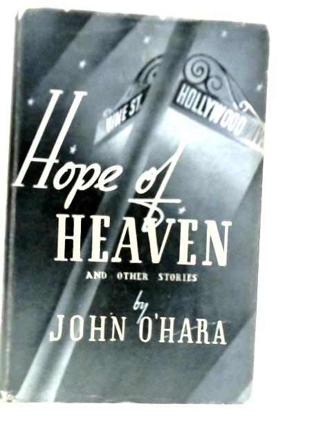 Hope Of Heaven and Other Stories By John O'Hara