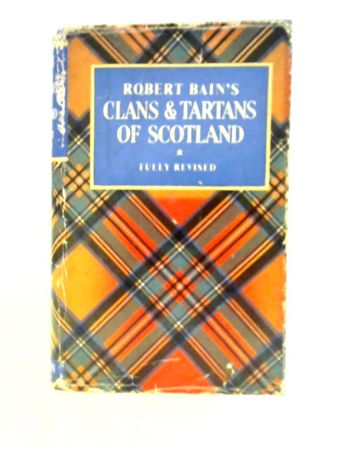 Robert Bain's The Clans And Tartans Of Scotland von Margaret O. Macdougall (ed.)