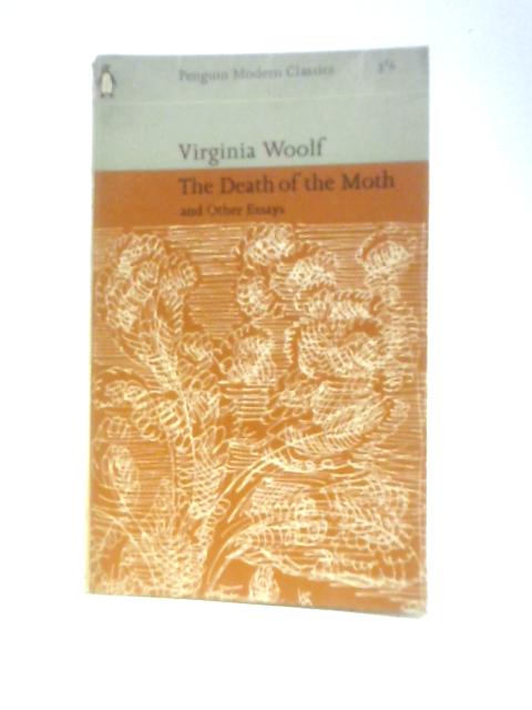 The Death Of A Moth And Other Essays By Virginia Woolf