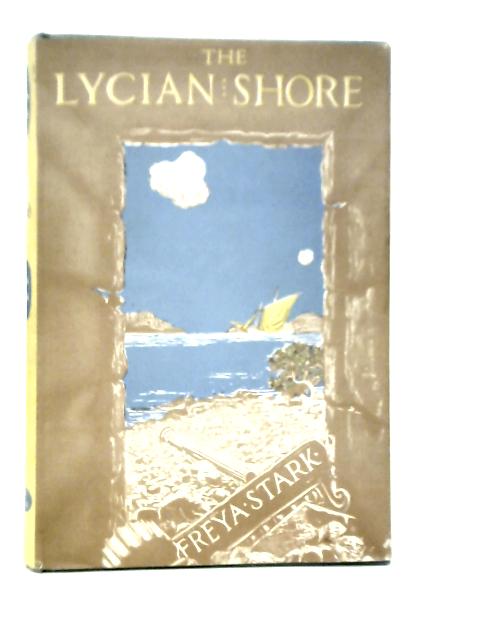 The Lycian Shore By Freya Stark