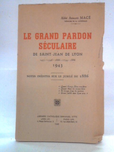 Le Grand Pardon Seculaire de Saint-Jean de Lyon By Abbe Armand Mace