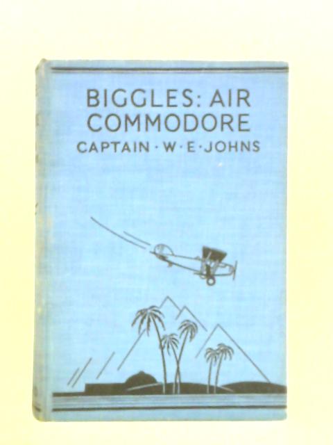 Biggles - Air Commodore By Captain W. E. Johns