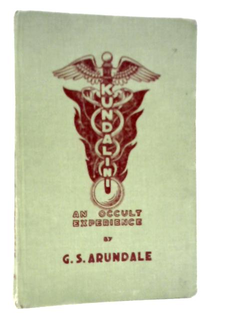 Kundalini, An Occult Experience By G.S.Arundale