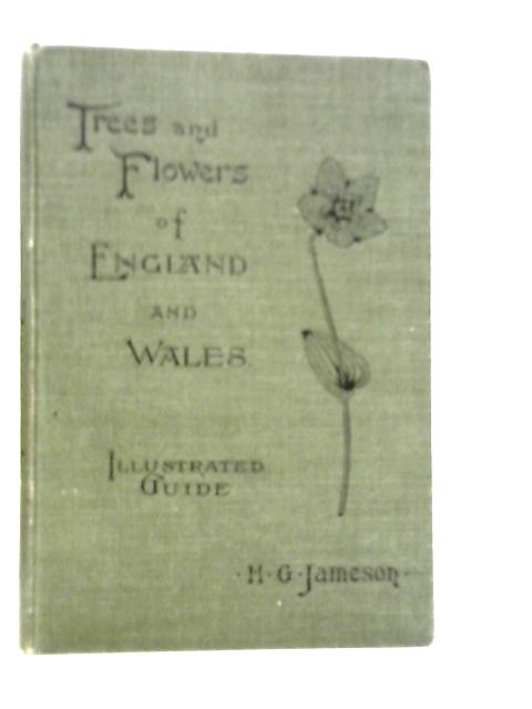 Illustrated Guide To The Trees And Flowers Of England And Wales von H.G.Jameson