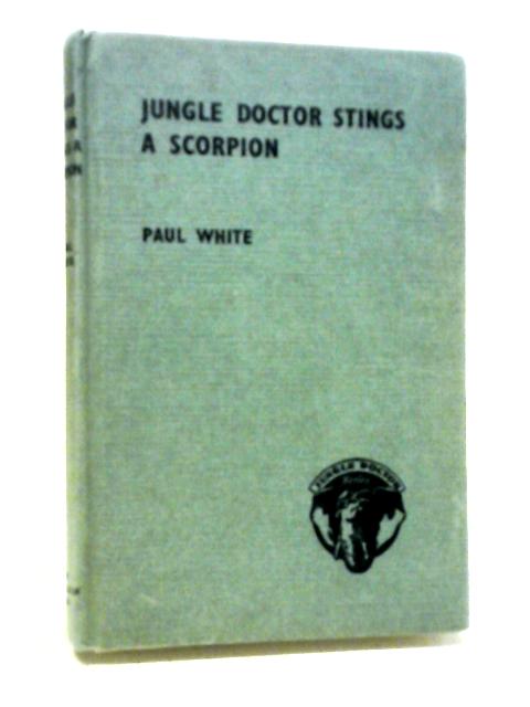 Jungle Doctor Stings A Scorpion. By Paul White