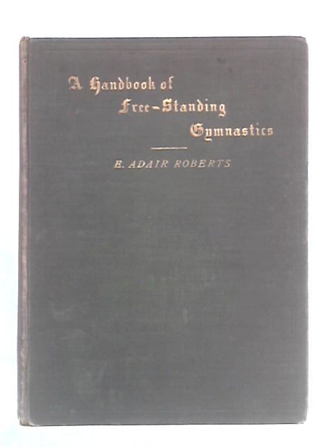 A Handbook Of Free-Standing Gymnastics: For Teachers in Elementary Schools von E. Adair Roberts