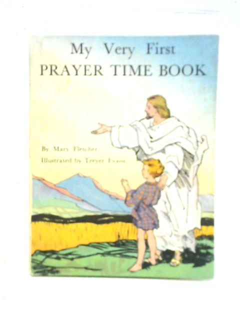 My Very First Prayer Time Book By Mary F. Fletcher Treyer Evans (illus)