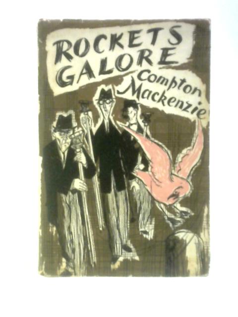 Rockets Galore By Sir Compton Mackenzie