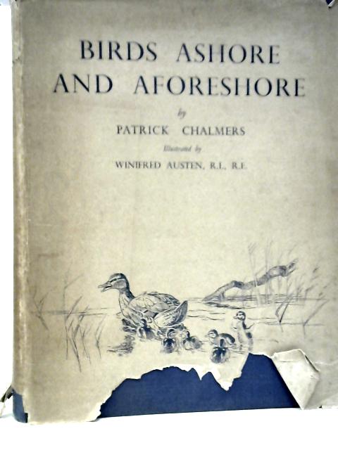 Birds Ashore and A-Foreshore By Patrick R.Chalmers