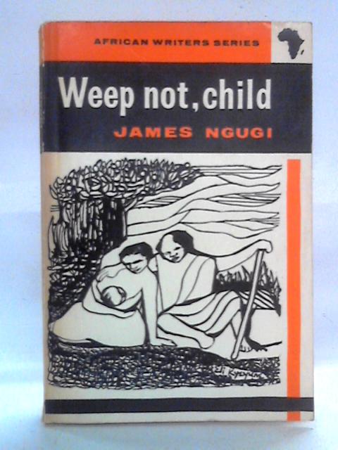 Weep Not, Child By James Ngugi