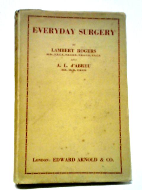 Everyday Surgery By Lambert Rogers and A. L. D'Abreu