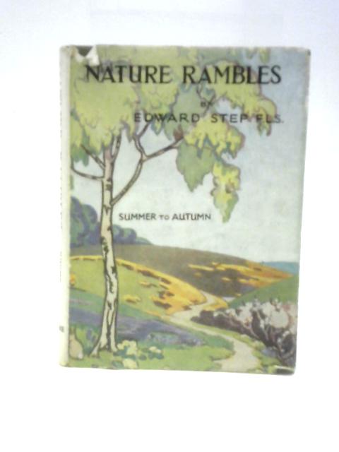 Nature Rambles, An Introduction to Country-Lore. Summer to Autumn By Edward Step