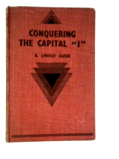 Conquering the Capital "I" By A.Lindsay Glegg