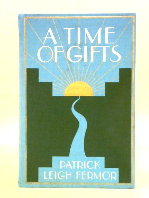 A Time Of Gifts By Patrick Leigh Fermor