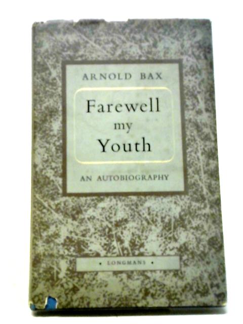 Farewell, My Youth von Arnold Bax