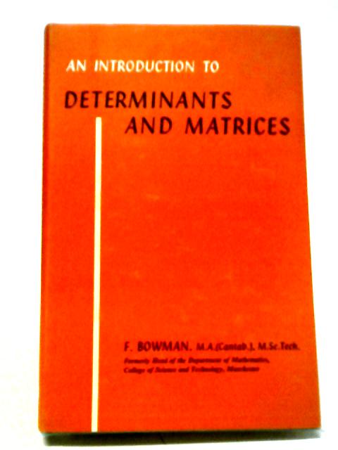 Introduction to Determinants and Matrices (Applied Mathematics S.) von Frank Bowman